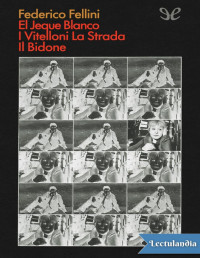 Federico Fellini — El Jeque Blanco. I Vitelloni. La Strada. Il Bidone