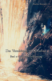 Kaiden Emerald — Das Vermächtnis von Dracfield: Band 2: Green Hills Prophezeiung (German Edition)