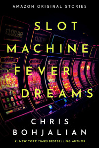 Chris Bohjalian — Slot Machine Fever Dreams