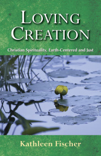 FISCHER, KATHLEEN, AUTHOR — Loving Creation