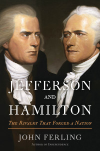 John Ferling — Jefferson and Hamilton