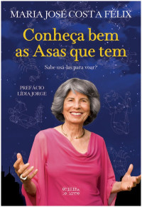 Maria José Costa Félix — Conheça Bem as Asas que Tem