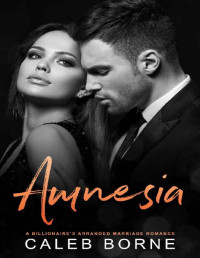 Caleb Borne — Amnesia: A Billionaire's Arranged Marriage Romance