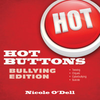 Nicole O'Dell — Hot Buttons Bullying Edition