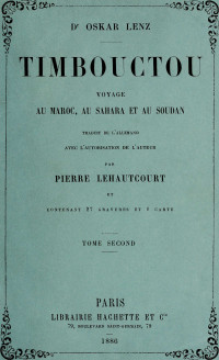 Oskar Lenz — Timbouctou, voyage au Maroc au Sahara et au Soudan, Tome 2 (de 2)