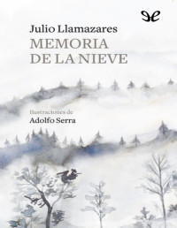 Julio Llamazares — Memoria De La Nieve