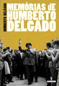 Humberto Delgado — Memórias de Humberto Delgado