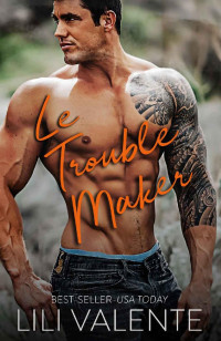 Lili Valente — Le Trouble Maker (French Edition)