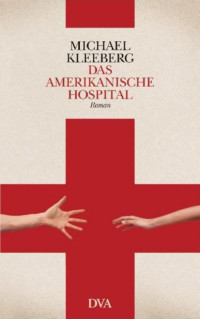 Kleeberg, Michael — Das amerikanische Hospital