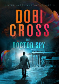 Dobi Cross — The Doctor Spy