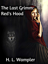 H. L. Wampler — The Last Grimm: Red's Hood