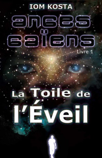 Iom Kosta — Anges Gaïens, livre 1 : La Toile de l'Éveil