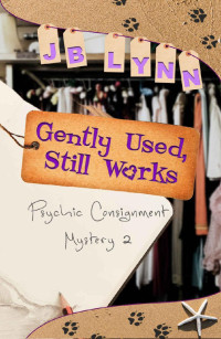Lynn, JB — Gently Used, Still Works (A Psychic Consignment Mystery Book 2)