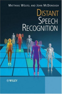 Dr. Matthias Woelfel & Dr. John McDonough — Distant Speech Recognition