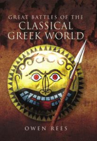 Owen Rees — Great Battles of the Classical Greek World