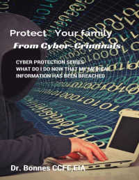 Dr. Mike Bonnes — Protect your family from cyber criminals: Cyber protection series: What do I do now that my personal health information has been breached?