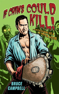 Bruce Campbell — If Chins Could Kill