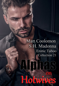 Coolomon, Matt — Alphas on Hotwives: Erotic Taboo Collection 21