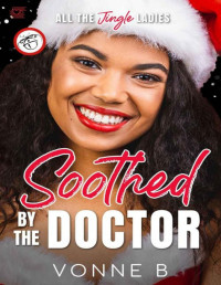 Vonne B — Soothed by the Doctor: Holiday Doctor Romance