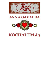 Anna Gavalda — Kochałem ją