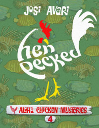 Josi Avari [Avari, Josi] — Hen Pecked (Aloha Chicken Mysteries Book 04)