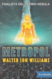 Walter Jon Williams — Metropol