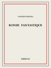 Charles Barbara — Ronde fantastique