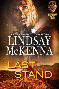 Lindsay McKenna — Last Stand (Shadow Team Book 1)