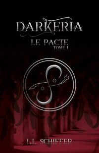 L.L. Schiffer — Darkeria, Le pacte (French Edition)