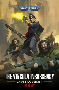 Dan Abnett — The Vincula Insurgency: Ghost Dossier 1