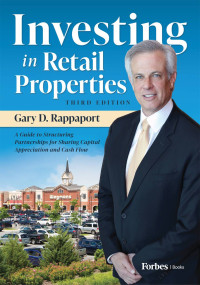 Gary D. Rappaport — Investing in Retail Properties - Third Edition