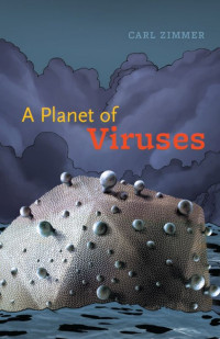 Carl Zimmer — A Planet of Viruses