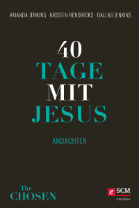 Amanda Jenkins;Kristen Hendricks;Dallas Jenkins; — 40 Tage mit Jesus