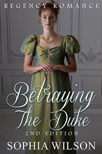 Sophia Wilson — Betraying the Duke
