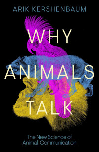 Arik Kershenbaum — Why Animals Talk