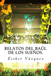 Esther Vázquez — Relatos del baúl de los sueños. (Spanish Edition)