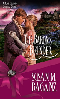 Susan M. Baganz [Baganz, Susan M.] — The Baron's Blunder