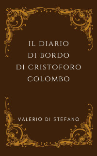 Valerio Di Stefano — Il Diario di bordo di Cristoforo Colombo (Il volto di Don Chisciotte, #3)