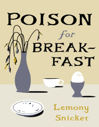 Lemony Snicket — Poison for Breakfast