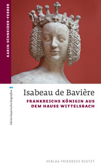 Karin Schneider-Ferber — Isabeau de Bavière