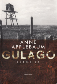 Anne Applebaum — Gulago istorija