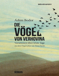 Ádám Bodor — Die Vögel von Verhovina
