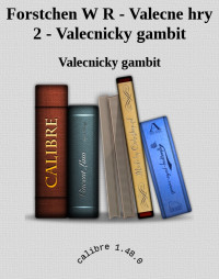 Valecnicky gambit — Forstchen W R - Valecne hry 2 - Valecnicky gambit