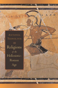 Antonia Tripolitis; — Religions of the Hellenistic-Roman Age