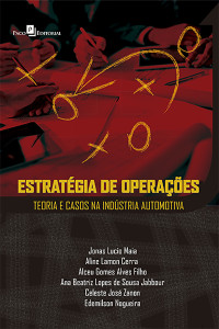 Jonas Lucio Maia; & Aline Lamon Cerra & Alceu Gomes Alves Filho & Ana Beatriz Lopes de Sousa Jabbour & Celeste José Zanon & Edemilson Nogueira — Estratgia de operaes teoria e casos na indstria automotiva