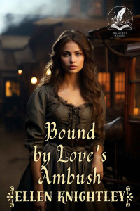 Ellen Knightley — Bound by Love's Ambush: A Historical Western Romance Novel