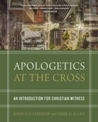 Josh Chatraw;Mark D. Allen; — Apologetics at the Cross