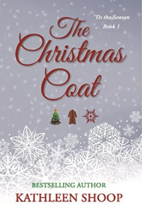 Kathleen Shoop — The Christmas Coat ('Tis the Season Book 1)