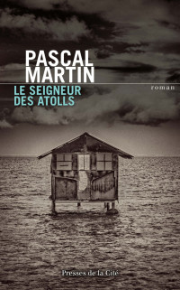 Pascal Martin — le seigneur des Atolls