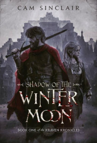 Cam Sinclair — Shadow of the Winter Moon: Book One of the Kraven Kronicles